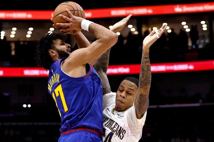 穆雷35+9沃特森30+7 锡安12+7掘金险胜鹈鹕 穆雷35+9沃特森30+7 锡安12+7掘金险胜鹈鹕